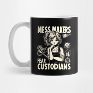 "Mess Makers Fear Custodians" Custodian Mug